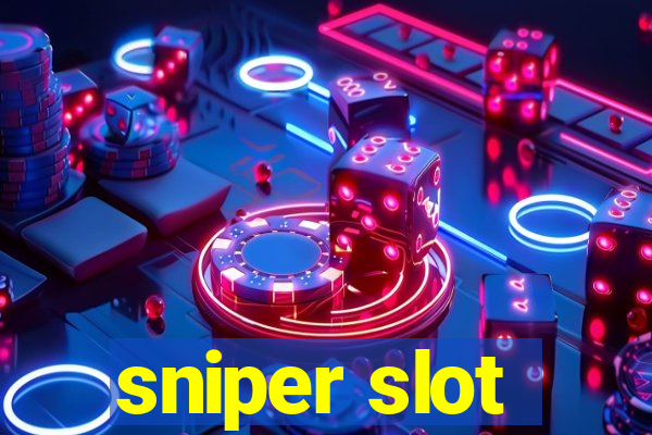 sniper slot