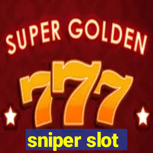 sniper slot