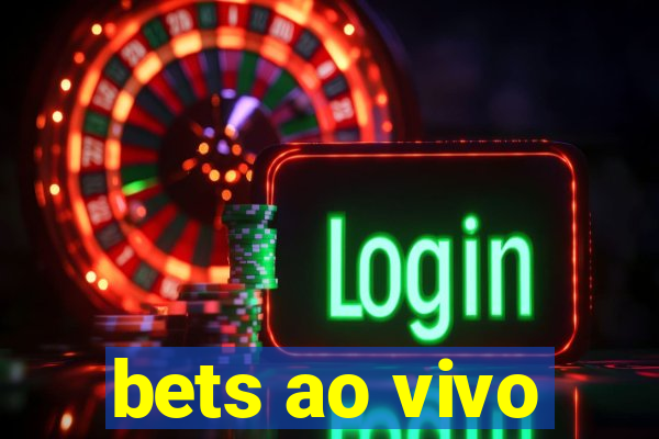 bets ao vivo