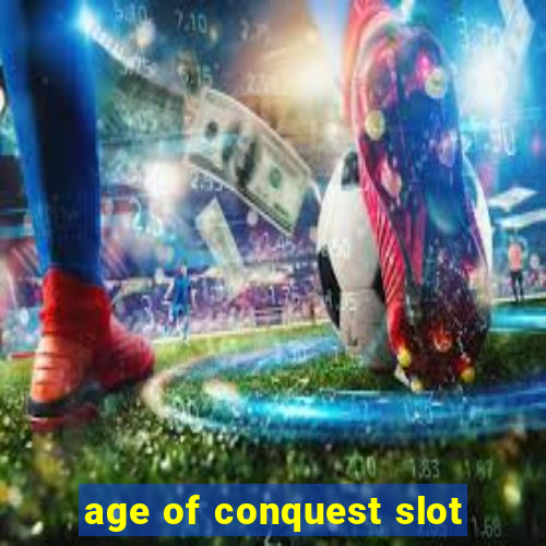 age of conquest slot