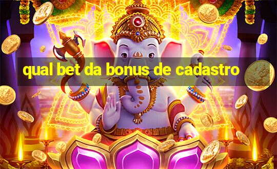 qual bet da bonus de cadastro