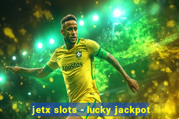 jetx slots - lucky jackpot