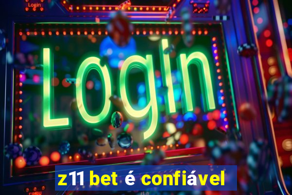 z11 bet é confiável