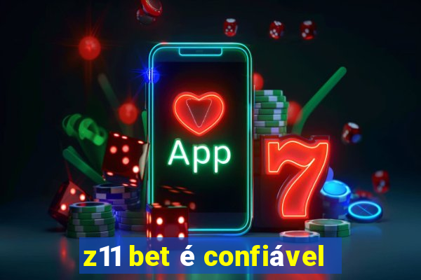 z11 bet é confiável