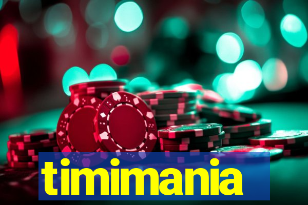 timimania