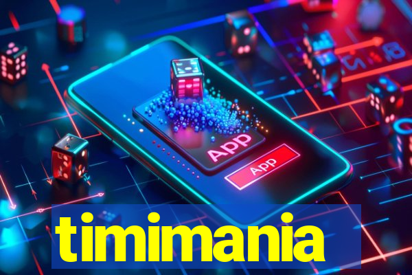 timimania