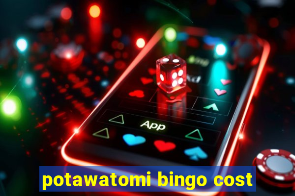 potawatomi bingo cost