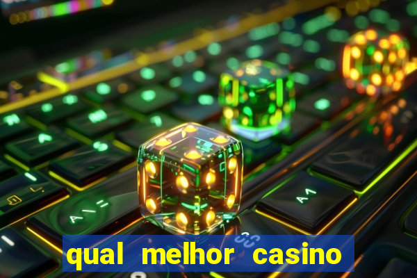 qual melhor casino para ganhar dinheiro