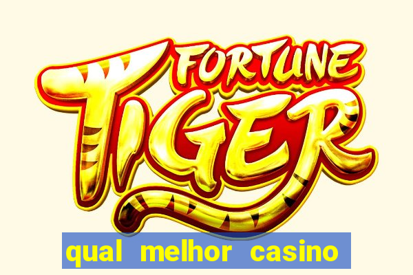 qual melhor casino para ganhar dinheiro