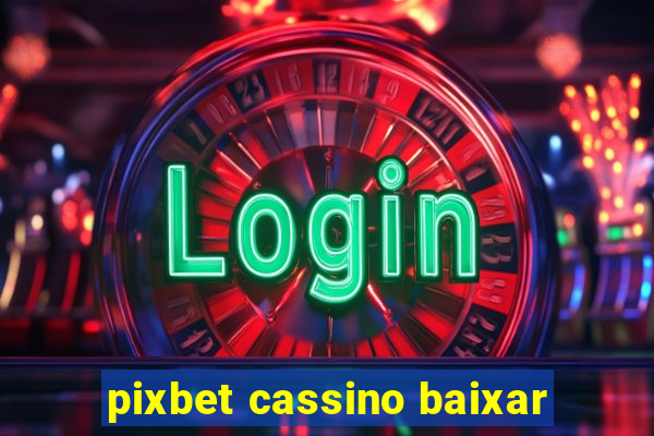 pixbet cassino baixar