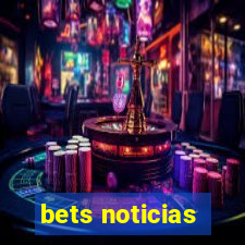 bets noticias