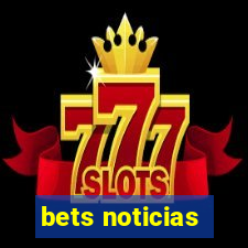 bets noticias