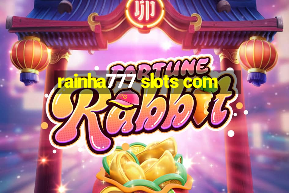 rainha777 slots com