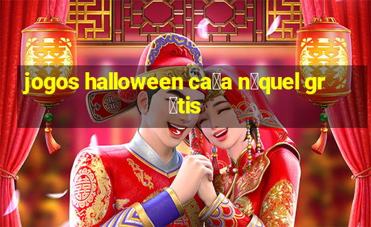 jogos halloween ca莽a n铆quel gr谩tis