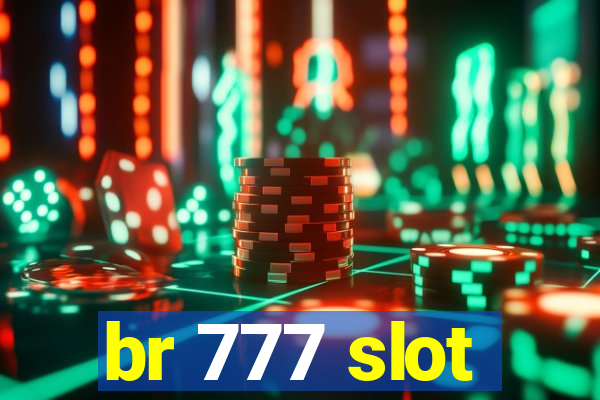 br 777 slot