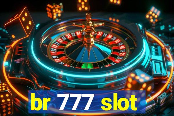 br 777 slot