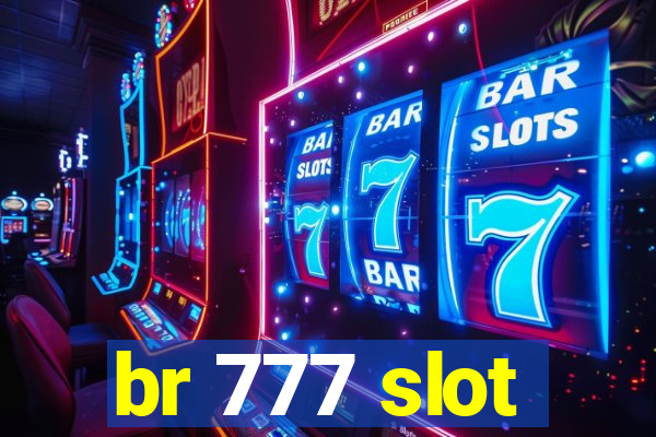 br 777 slot