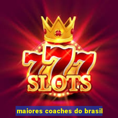 maiores coaches do brasil