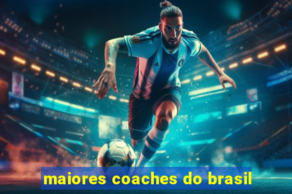 maiores coaches do brasil