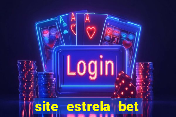 site estrela bet é confiavel