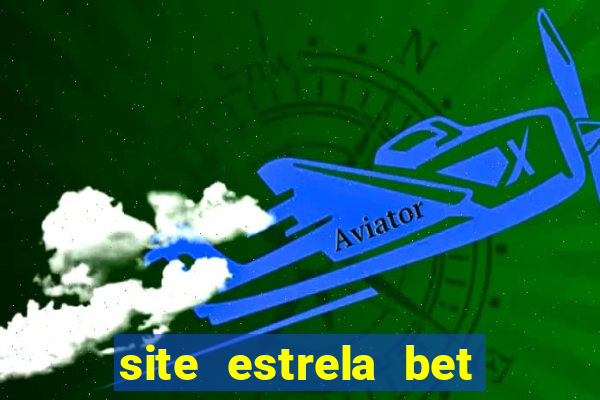 site estrela bet é confiavel