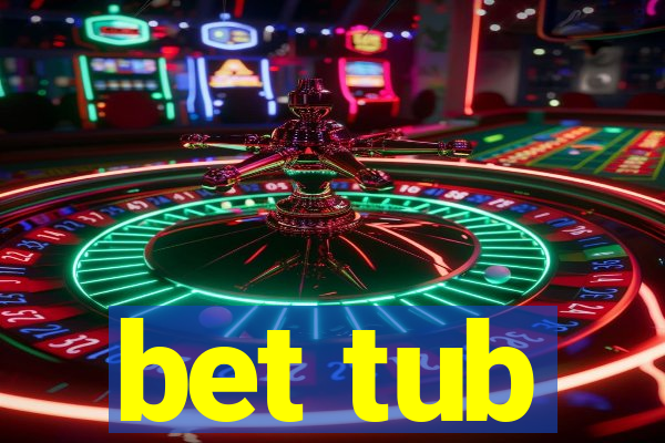 bet tub