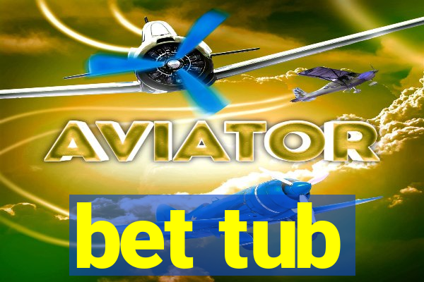 bet tub