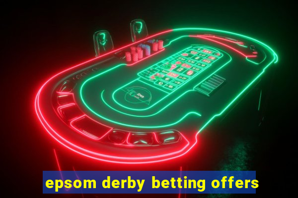 epsom derby betting offers