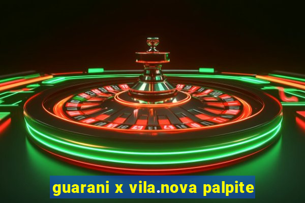 guarani x vila.nova palpite