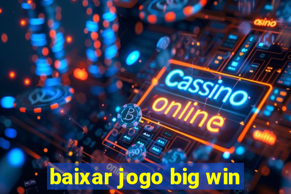 baixar jogo big win