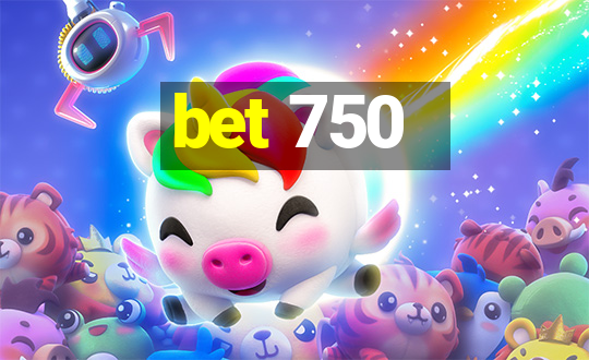 bet 750