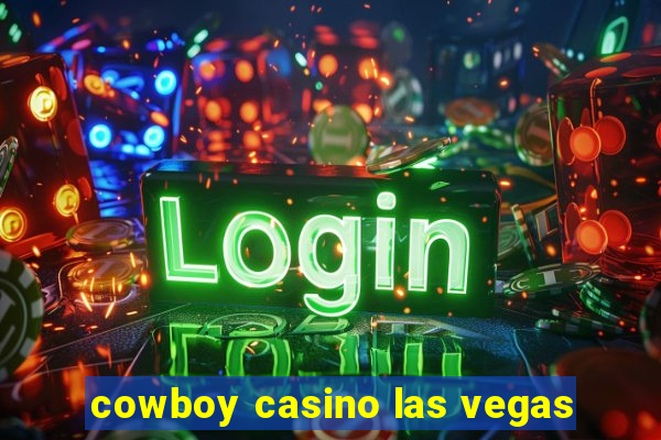 cowboy casino las vegas