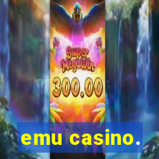 emu casino.