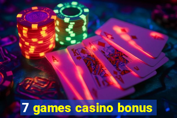 7 games casino bonus