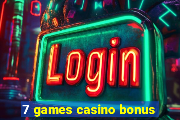 7 games casino bonus