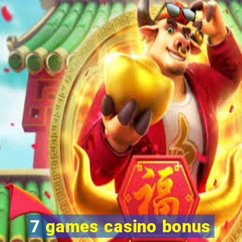 7 games casino bonus