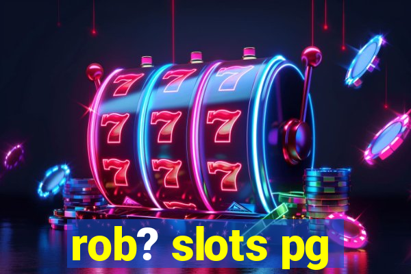 rob? slots pg