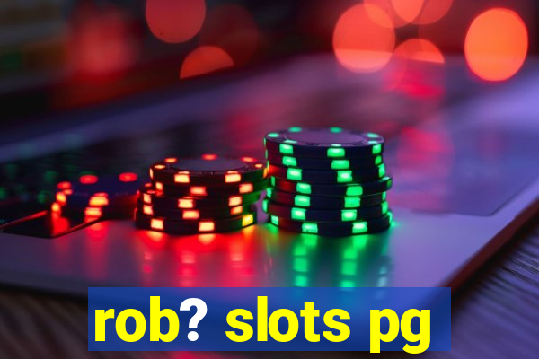 rob? slots pg