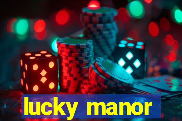 lucky manor