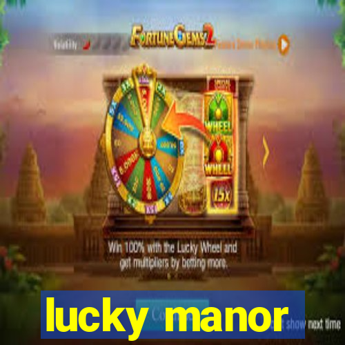 lucky manor