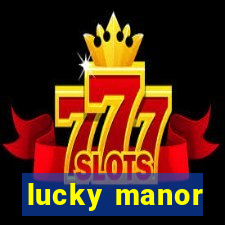 lucky manor