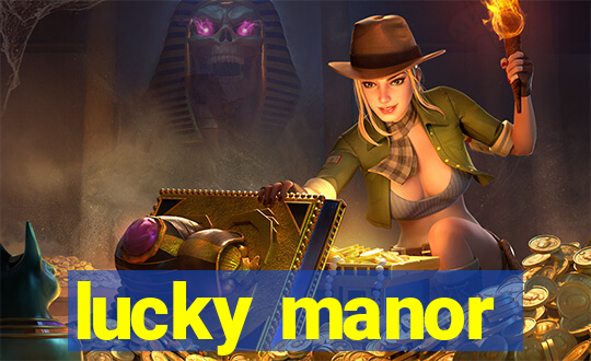 lucky manor