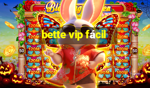 bette vip fácil