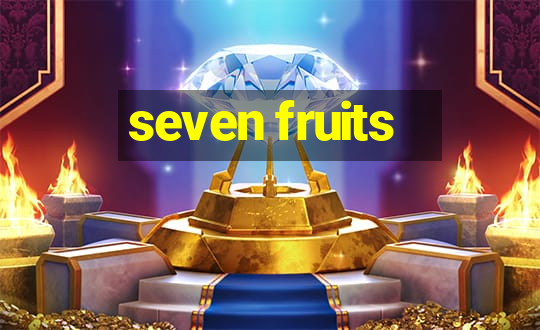 seven fruits