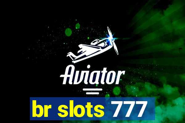 br slots 777