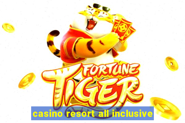 casino resort all inclusive