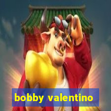 bobby valentino