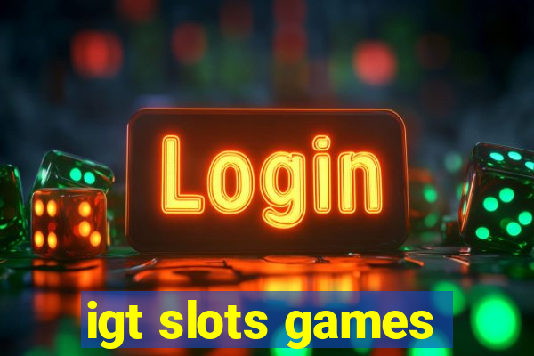 igt slots games