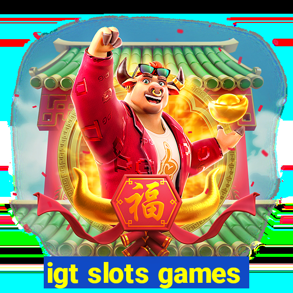 igt slots games