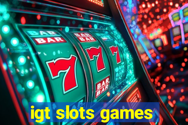 igt slots games